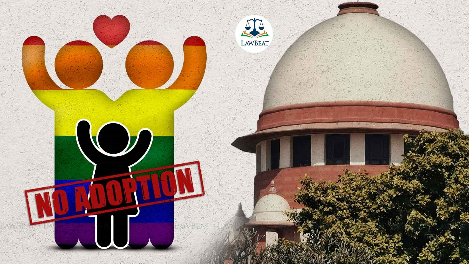 Lawbeat No Adoption Rights For Queer Couples Supreme Courts Majority View In Same Sex 5257